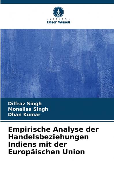 Empirische Analyse der Handelsbeziehungen Indiens mit der Europäischen Union