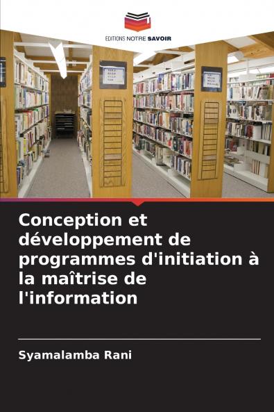 Conception et développement de programmes d'initiation à la maîtrise de l'information