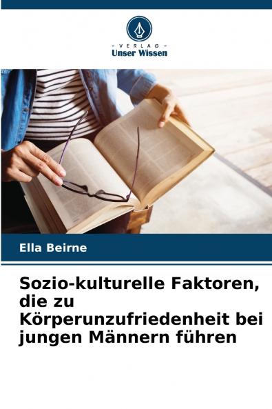 Sozio-kulturelle Faktoren die zu Körperunzufriedenheit bei jungen Männern führen