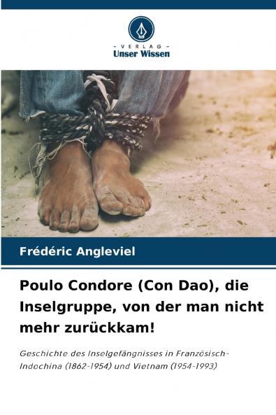 Poulo Condore (Con Dao) die Inselgruppe von der man nicht mehr zurückkam!