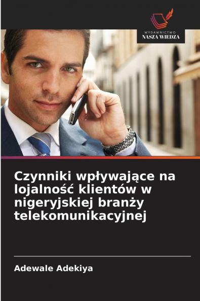 Czynniki wpływające na lojalność klientów w nigeryjskiej branży telekomunikacyjnej