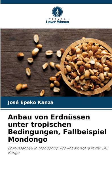 Anbau von Erdnüssen unter tropischen Bedingungen Fallbeispiel Mondongo