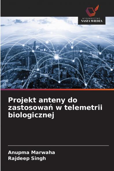 Projekt anteny do zastosowań w telemetrii biologicznej