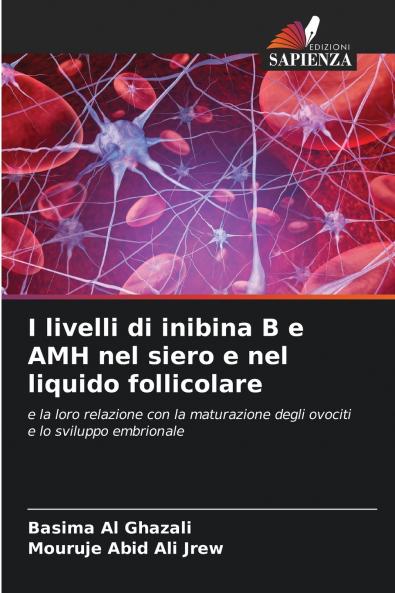I livelli di inibina B e AMH nel siero e nel liquido follicolare