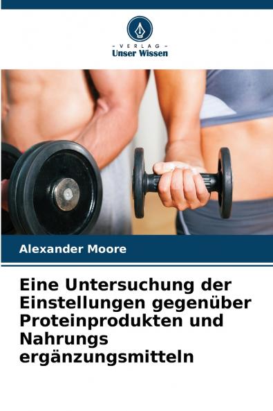 Eine Untersuchung der Einstellungen gegenüber Proteinprodukten und Nahrungs ergänzungsmitteln