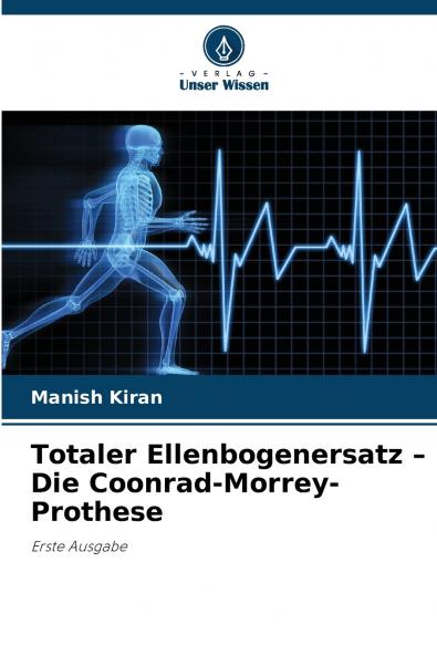 Totaler Ellenbogenersatz - Die Coonrad-Morrey-Prothese