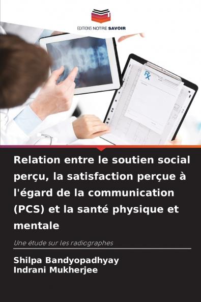 Relation entre le soutien social perçu la satisfaction perçue à l'égard de la communication (PCS) et la santé physique et mentale