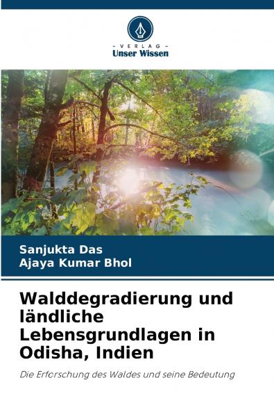 Walddegradierung und ländliche Lebensgrundlagen in Odisha Indien