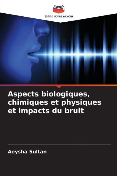 Aspects biologiques chimiques et physiques et impacts du bruit