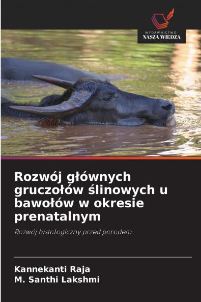 Rozwój głównych gruczołów ślinowych u bawołów w okresie prenatalnym