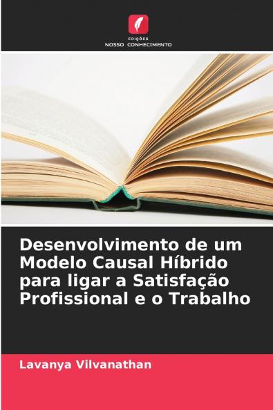 Desenvolvimento de um Modelo Causal Híbrido para ligar a Satisfação Profissional e o Trabalho