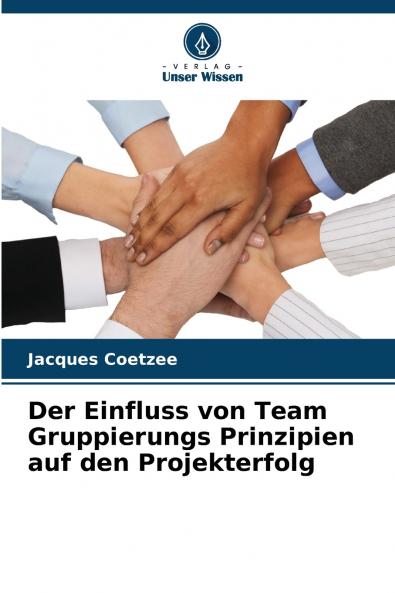 Der Einfluss von Team Gruppierungs Prinzipien auf den Projekterfolg
