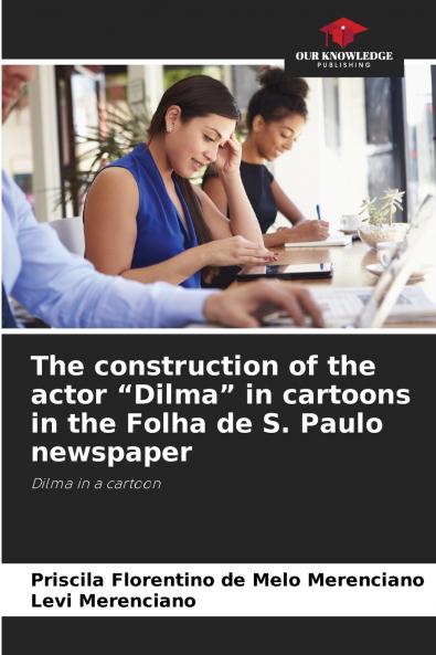 The construction of the actor Dilma in cartoons in the Folha de S. Paulo newspaper