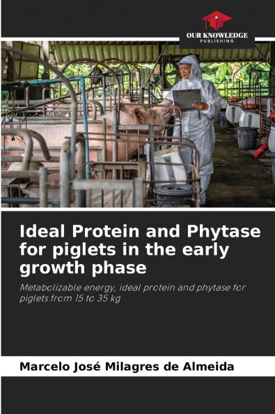 Ideal Protein and Phytase for piglets in the early growth phase
