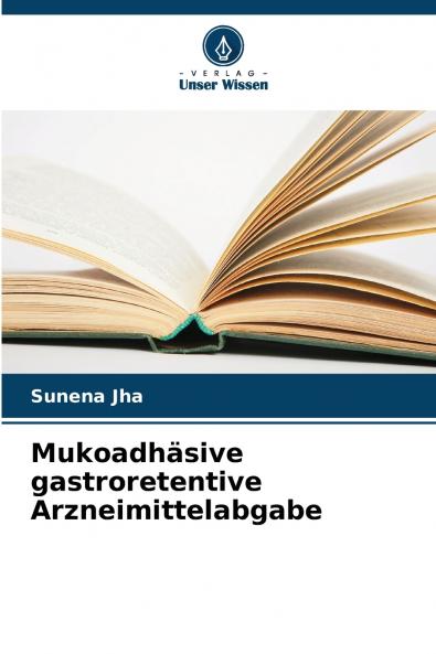 Mukoadhäsive gastroretentive Arzneimittelabgabe