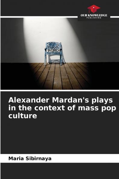 Alexander Mardan's plays in the context of mass pop culture