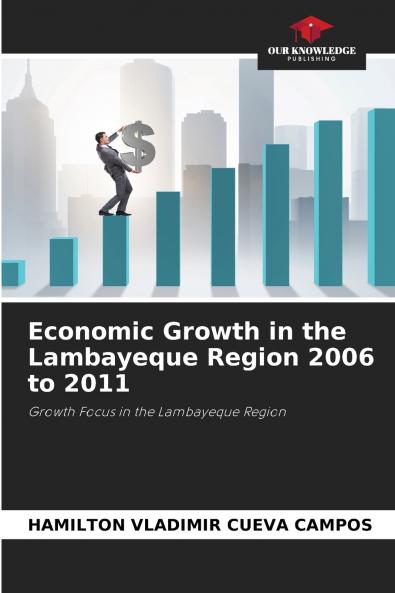 Economic Growth in the Lambayeque Region 2006 to 2011