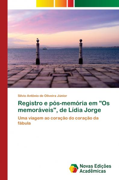 Registro e pós-memória em Os memoráveis de Lídia Jorge