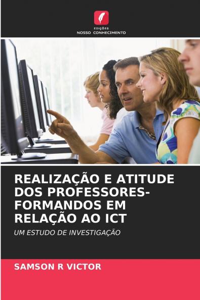 REALIZAÇÃO E ATITUDE DOS PROFESSORES-FORMANDOS EM RELAÇÃO AO ICT