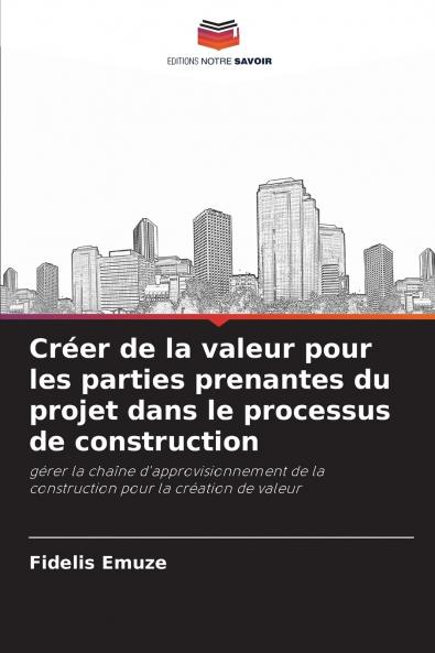Créer de la valeur pour les parties prenantes du projet dans le processus de construction