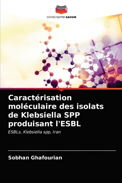 Caractérisation moléculaire des isolats de Klebsiella SPP produisant l'ESBL