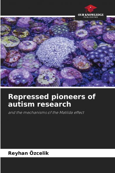 Repressed pioneers of autism research