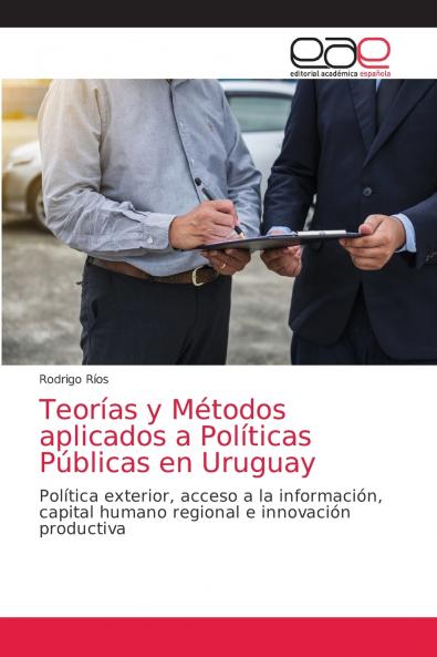 Teorías y Métodos aplicados a Políticas Públicas en Uruguay