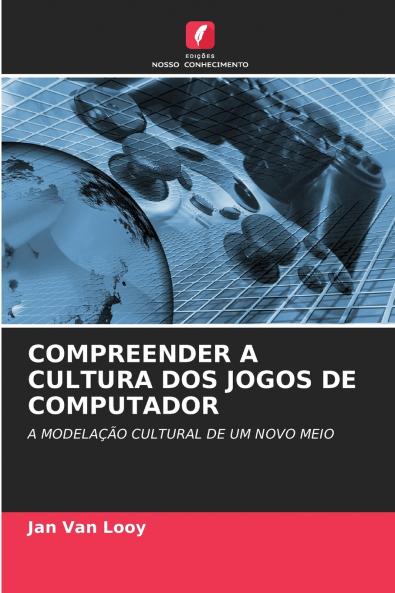 COMPREENDER A CULTURA DOS JOGOS DE COMPUTADOR