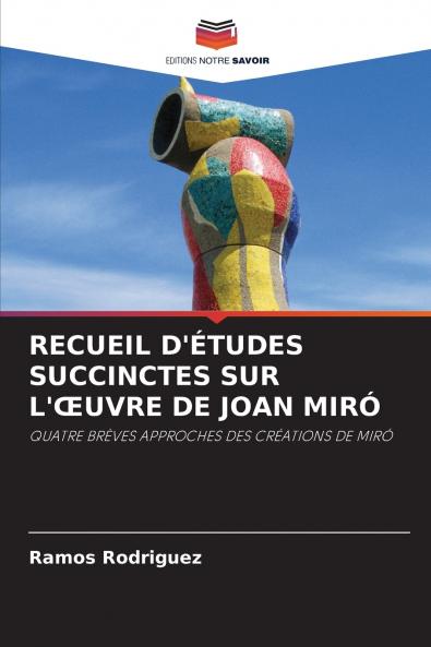 RECUEIL D'ÉTUDES SUCCINCTES SUR L'ŒUVRE DE JOAN MIRÓ