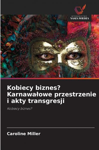 Kobiecy biznes? Karnawa?owe przestrzenie i akty transgresji
