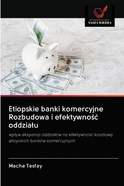 Etiopskie banki komercyjne Rozbudowa i efektywno?? oddzia?u