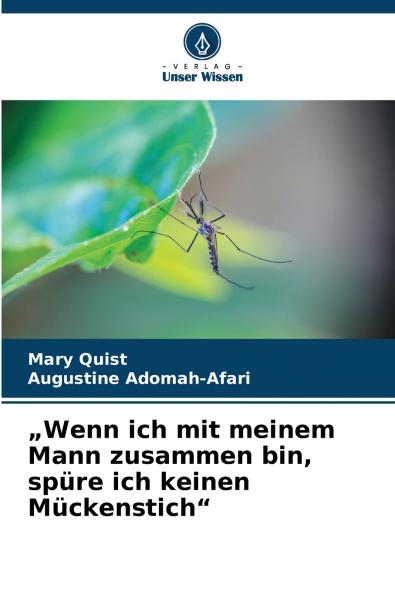 „Wenn ich mit meinem Mann zusammen bin spüre ich keinen Mückenstich