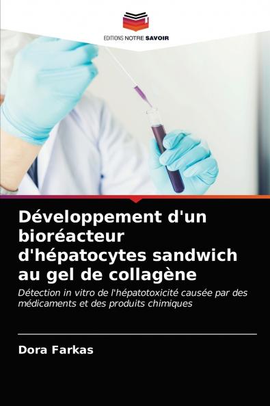Développement d'un bioréacteur d'hépatocytes sandwich au gel de collagène