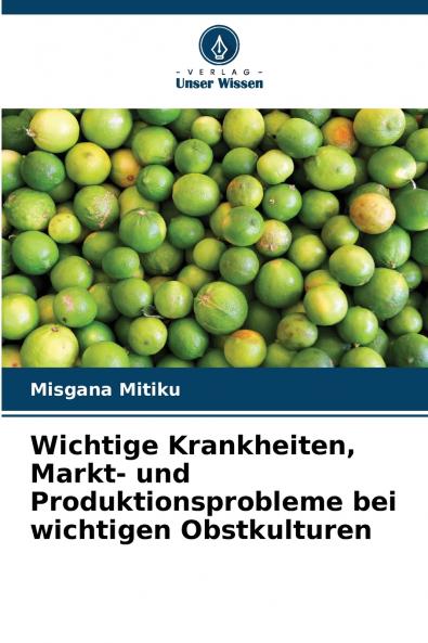Wichtige Krankheiten Markt- und Produktionsprobleme bei wichtigen Obstkulturen