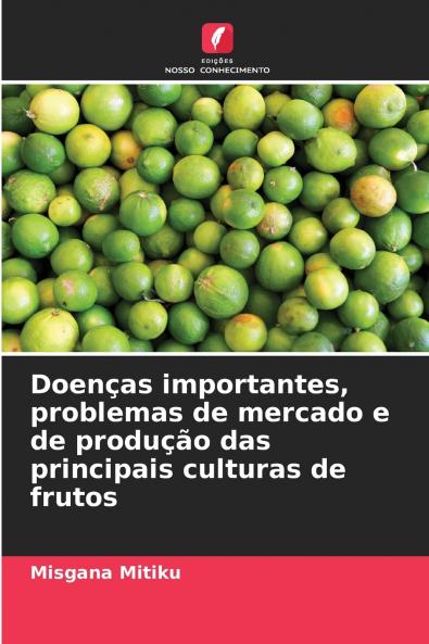 Doenças importantes problemas de mercado e de produção das principais culturas de frutos