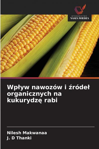 Wp?yw nawozów i ?róde? organicznych na kukurydz? rabi