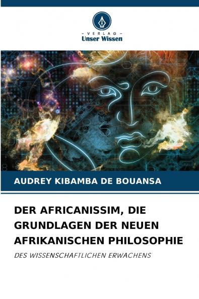 DER AFRICANISSIM DIE GRUNDLAGEN DER NEUEN AFRIKANISCHEN PHILOSOPHIE