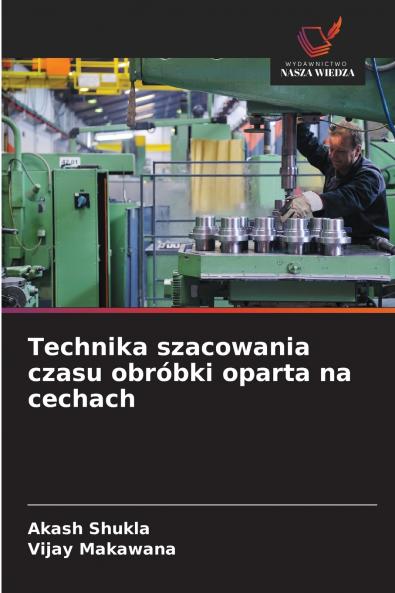 Technika szacowania czasu obróbki oparta na cechach
