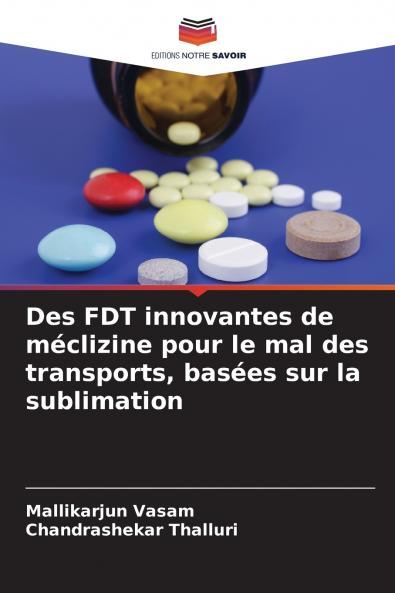 Des FDT innovantes de méclizine pour le mal des transports basées sur la sublimation