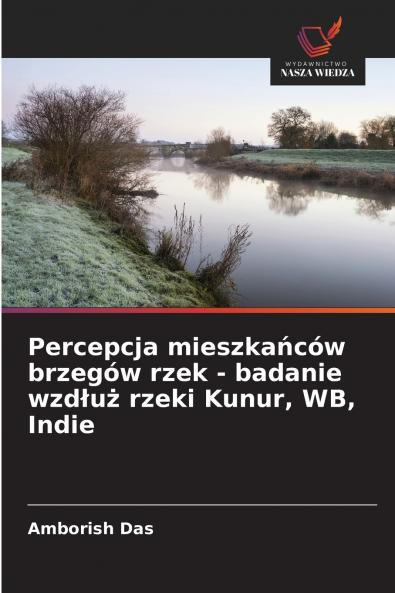 Percepcja mieszka?ców brzegów rzek - badanie wzd?u? rzeki Kunur WB Indie