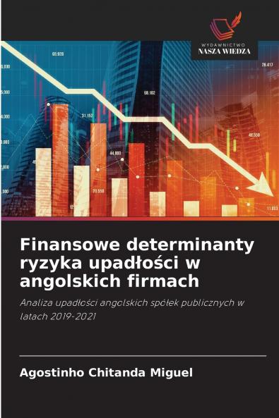 Finansowe determinanty ryzyka upad?o?ci w angolskich firmach