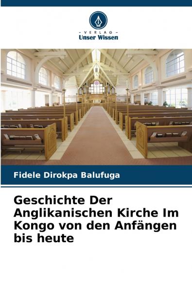 Geschichte Der Anglikanischen Kirche Im Kongo von den Anfängen bis heute