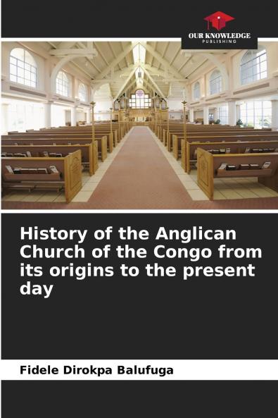 History of the Anglican Church of the Congo from its origins to the present day