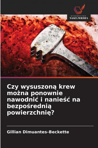 Czy wysuszon? krew mo?na ponownie nawodni? i nanie?? na bezpo?redni? powierzchni??
