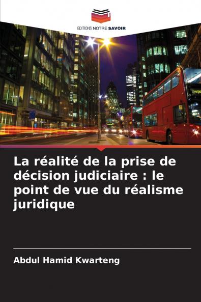 La réalité de la prise de décision judiciaire