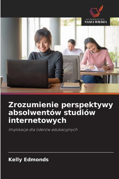 Zrozumienie perspektywy absolwentów studiów internetowych