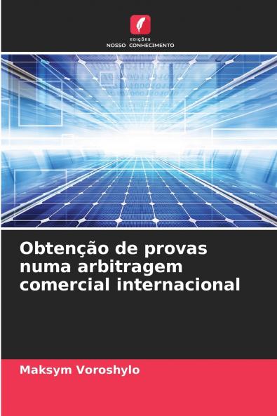 Obtenção de provas numa arbitragem comercial internacional