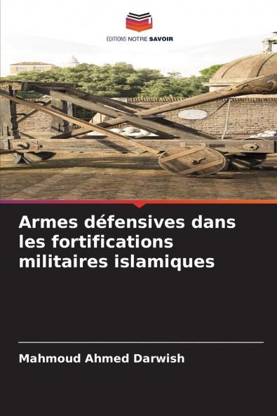 Armes défensives dans les fortifications militaires islamiques