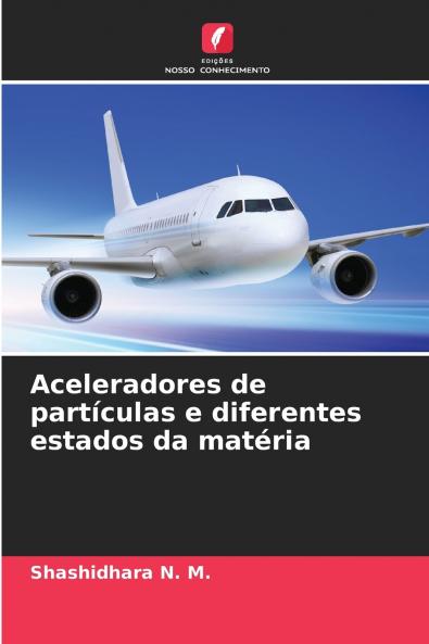Aceleradores de partículas e diferentes estados da matéria