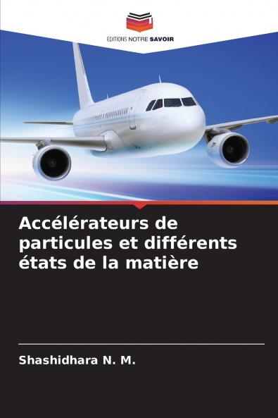 Accélérateurs de particules et différents états de la matière